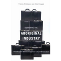 Disrobing the Aboriginal Industry: The Deception Behind Indigenous Cultural Preservation
