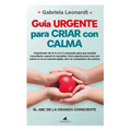 Guía Urgente Para Criar Con Calma