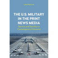 The U.S. Military in the Print News Media: Service and Sacrifice in Contemporary Discourse