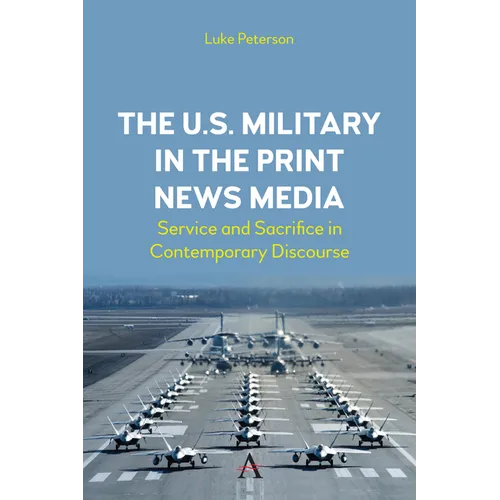 The U.S. Military in the Print News Media: Service and Sacrifice in Contemporary Discourse