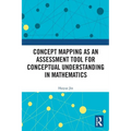 Concept Mapping as an Assessment Tool for Conceptual Understanding in Mathematics