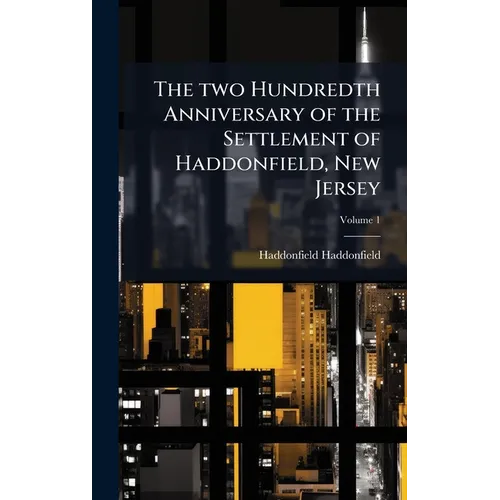 The two Hundredth Anniversary of the Settlement of Haddonfield, New Jersey
