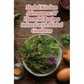 Herbal Kitchen Adventures: 97 Flavorful Recipes Infused with Herbal Goodness
