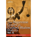 The Supreme Court in United States History, Vol. II (in Three Volumes)