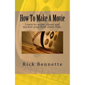 How To Make A Movie: Learn to write, shoot and market your first film.