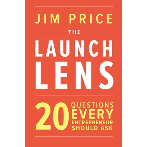 The Launch Lens: 20 Questions Every Entrepreneur Should Ask