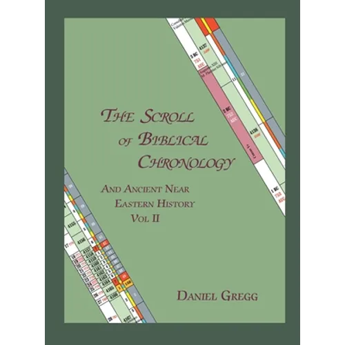 The Scroll of Biblical Chronology and Ancient Near Eastern History, Vol. II