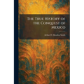 The True History of the Conquest of Mexico