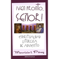 ¡Ven Pronto, Señor!: Espiritualidad Litúrgica de Adviento