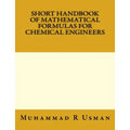 Short Handbook of Mathematical Formulas for Chemical Engineers