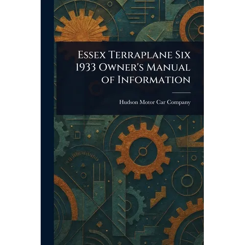 Essex Terraplane Six 1933 Owner's Manual of Information