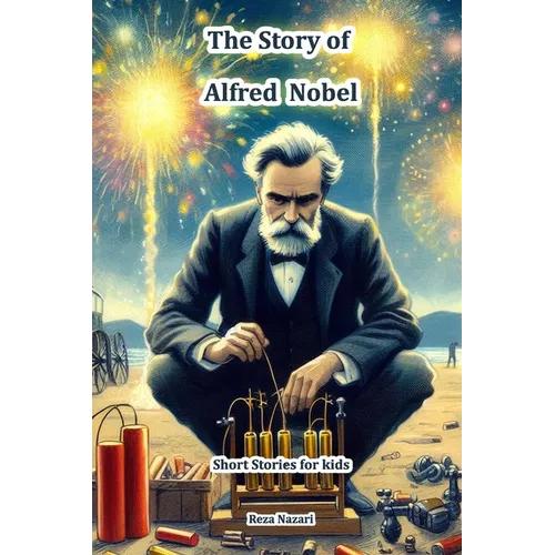 The Story of Alfred Nobel: Short Stories for Kids