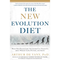 The New Evolution Diet: What Our Paleolithic Ancestors Can Teach Us about Weight Loss, Fitness, and Aging