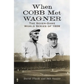 When Cobb Met Wagner: The Seven-Game World Series of 1909