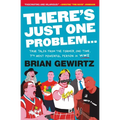 There's Just One Problem...: True Tales from the Former, One-Time, 7th Most Powerful Person in Wwe
