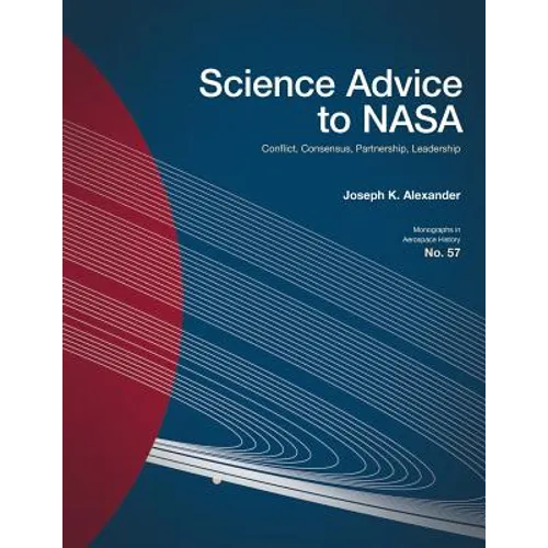 Science Advice to NASA: Conflict, Consensus, Partnership, Leadership