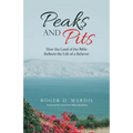 Peaks and Pits: How the Land of the Bible Reflects the Life of a Believer