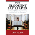 The Eloquent Lay Reader: A Guide to Skillfully Preparing and Delivering the Biblical Text for Your Congregation