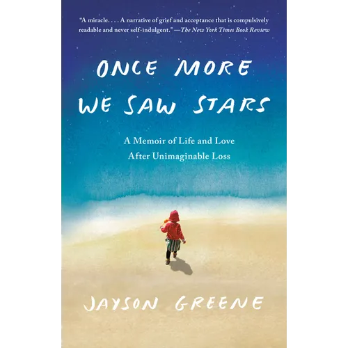 Once More We Saw Stars: A Memoir of Life and Love After Unimaginable Loss