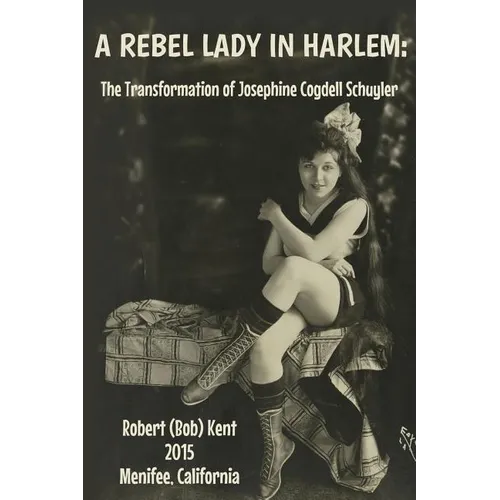 A Rebel Lady in Harlem: The Transformation of Josephine Cogdell Schuyler