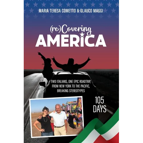 (re)Covering America: Two Italians, One Epic Road Trip, from New York to the Pacific. 105 Days, Breaking Stereotypes