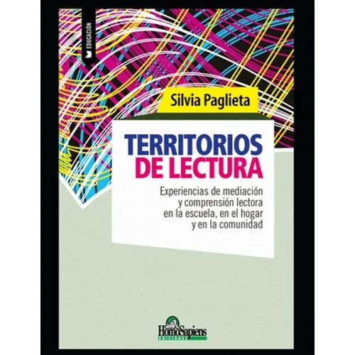 Territorios de lectura: Experiencias de mediación y comprensión lectora en la escuela, en el hogar y en la comunidad