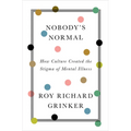 Nobody's Normal: How Culture Created the Stigma of Mental Illness