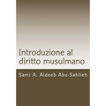 Introduzione Al Diritto Musulmano: Fondamenti, Fonti E Principi