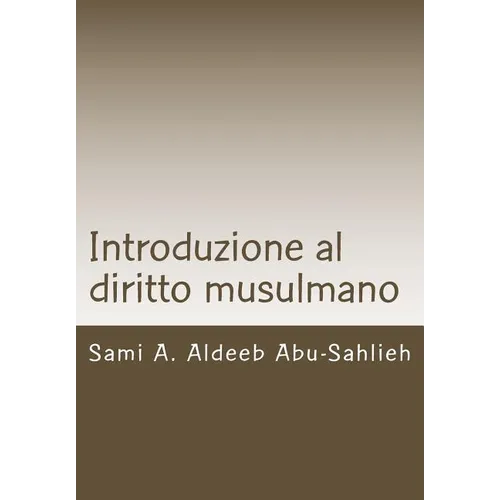 Introduzione Al Diritto Musulmano: Fondamenti, Fonti E Principi