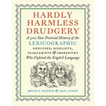 Hardly Harmless Drudgery: A 500-Year Pictorial History of the Lexicographic Geniuses, Sciolists, Plagiarists, and Obsessives Who Defined the English L