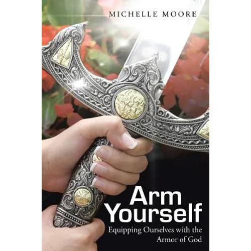 Arm Yourself: Equipping Ourselves with the Armor of God