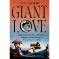 Giant Love: Edna Ferber, Her Best-Selling Novel of Texas, and the Making of a Classic American Film