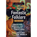 Fantastic Folklore for Kids: Cryptids, Monsters, and Mythical Creatures from Around the World