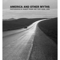 America and Other Myths: Photographs by Robert Frank and Todd Webb, 1955