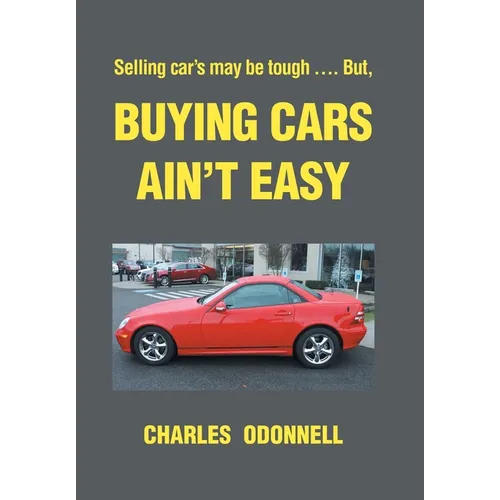 Buying Cars Ain't Easy: Selling car's may be tough .... But,