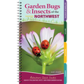 Garden Bugs & Insects of the Northwest: Identify Pollinators, Pests, and Other Garden Visitors