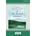The Deeper Journey: The Spirituality of Discovering Your True Self [Standard Large Print 16 Pt Edition]