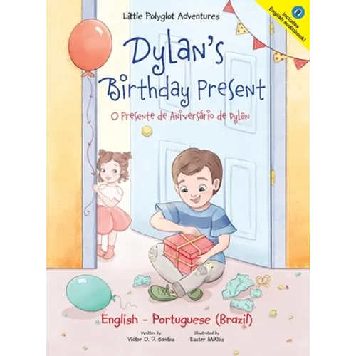 Dylan's Birthday Present/O Presente de Aniversário de Dylan: Bilingual English and Portuguese (Brazil) Edition