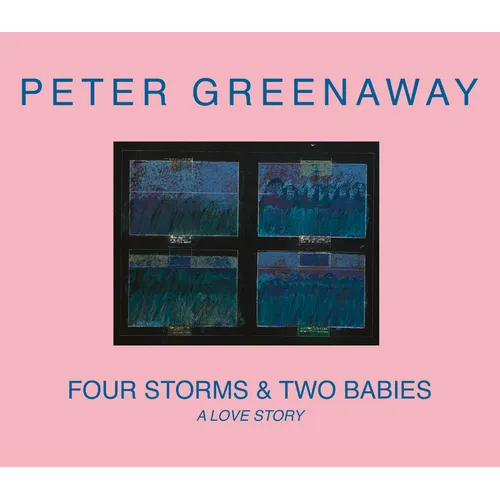 Peter Greenaway: Four Storms & Two Babies: A Love Story