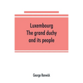 Luxembourg; the grand duchy and its people