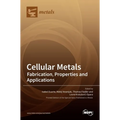 Cellular Metals: Fabrication, Properties and Applications