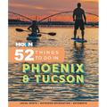 Moon 52 Things to Do in Phoenix & Tucson: Local Spots, Outdoor Recreation, Getaways