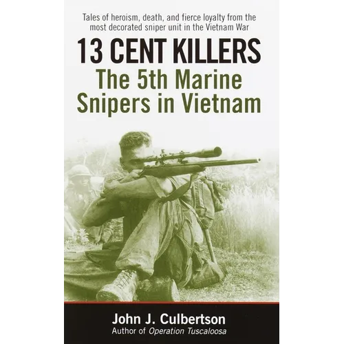 13 Cent Killers: The 5th Marine Snipers in Vietnam