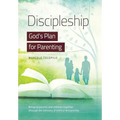 Discipleship, God's Plan for Parenting: -Bringing parents and children together through the intimacy of biblical discipleship