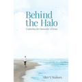 Behind the Halo: Exploring the Humanity of Jesus
