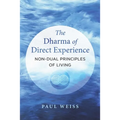 The Dharma of Direct Experience: Non-Dual Principles of Living