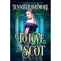 To Love a Scot: A Regency Historical Romance
