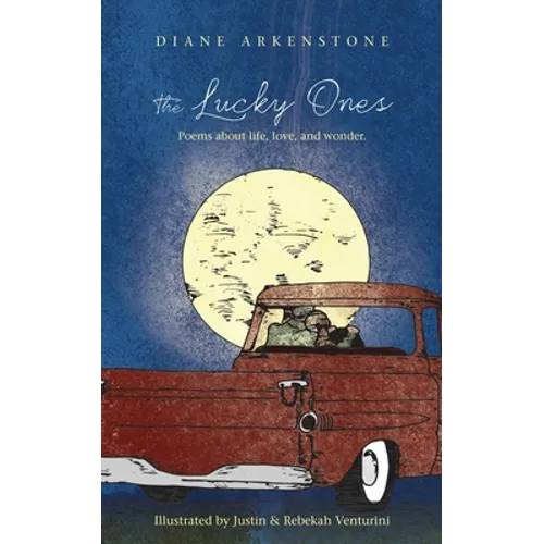 The Lucky Ones: Poems about life, love and wonder.