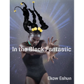 In the Black Fantastic