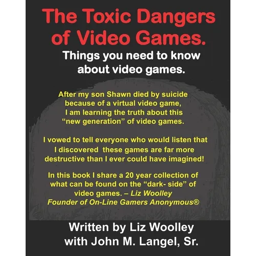 The Toxic Dangers of Video Games.: Things you need to know about video games and the internet.